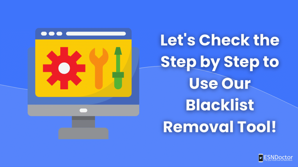 Let's Check the Step by Step to Use Our Blacklist Removal Tool!