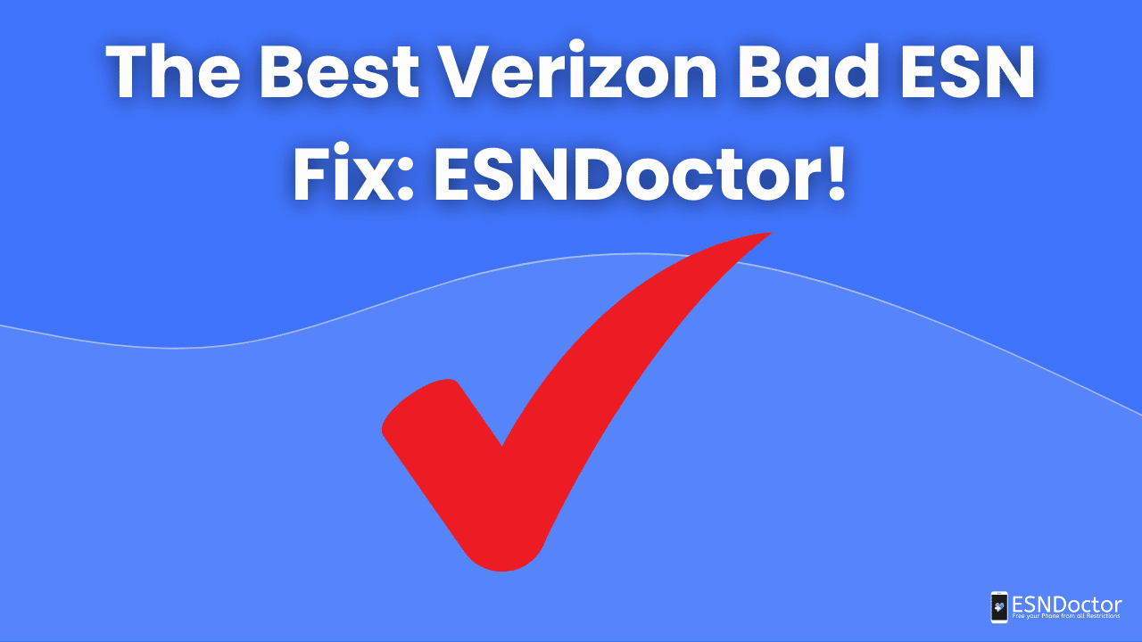 The Best Verizon Bad ESN Fix: ESNDoctor!