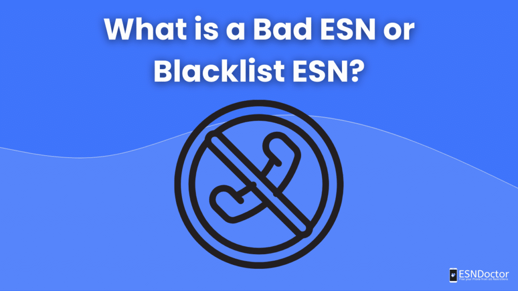 What is a Bad ESN or Blacklist ESN?