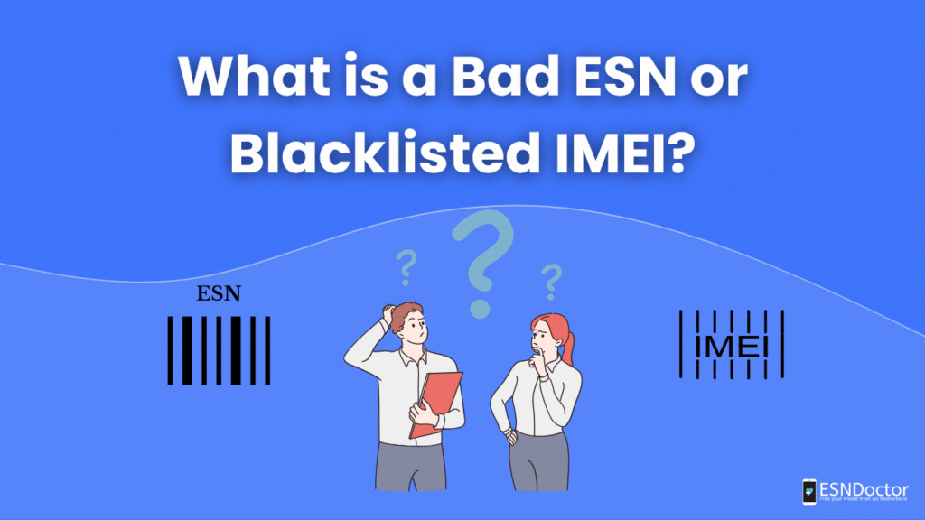 What is a Bad ESN or Blacklisted IMEI?