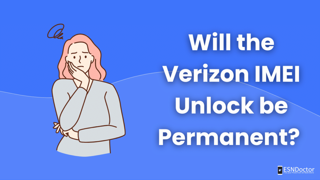 Will the Verizon IMEI Unlock be Permanent?