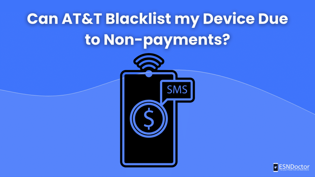Can AT&T Blacklist My Device Due to Non-payments?