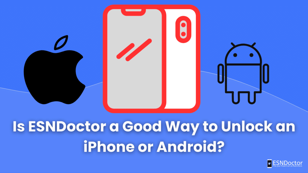 Is ESNDoctor a Good Way to Unlock an iPhone or Android?