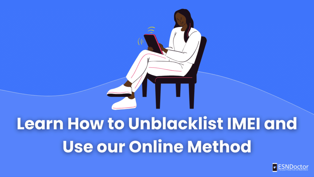 Learn How to Unblacklist IMEI and Use our Online Method