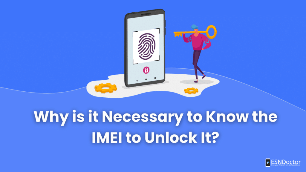 Why is it Necessary to Know the IMEI to Unlock It?