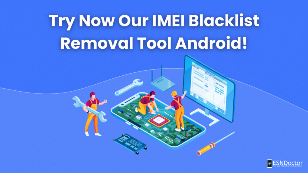 Try Now Our IMEI Blacklist Removal Tool Android!
