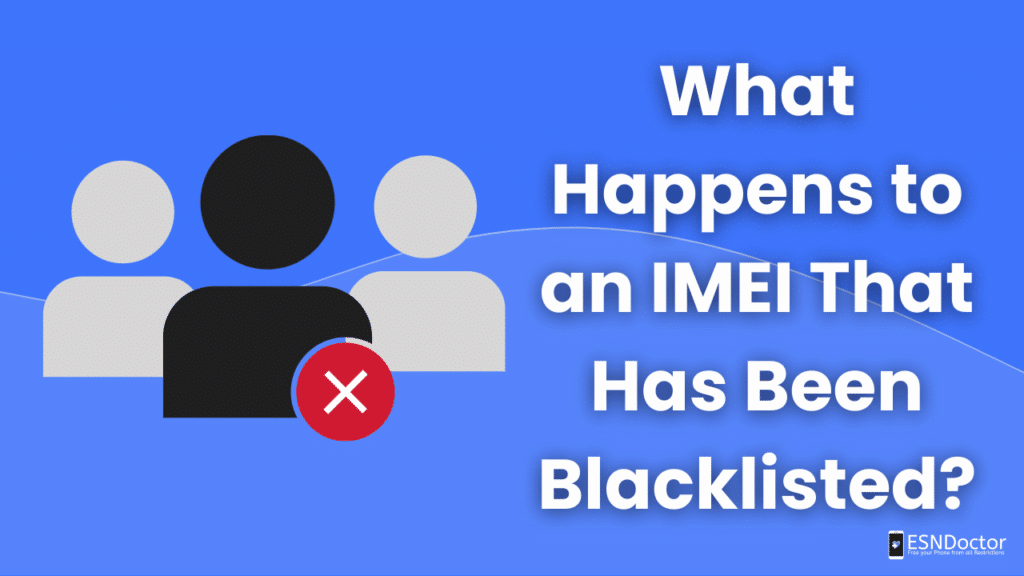 What Happens to an IMEI That Has Been Blacklisted?