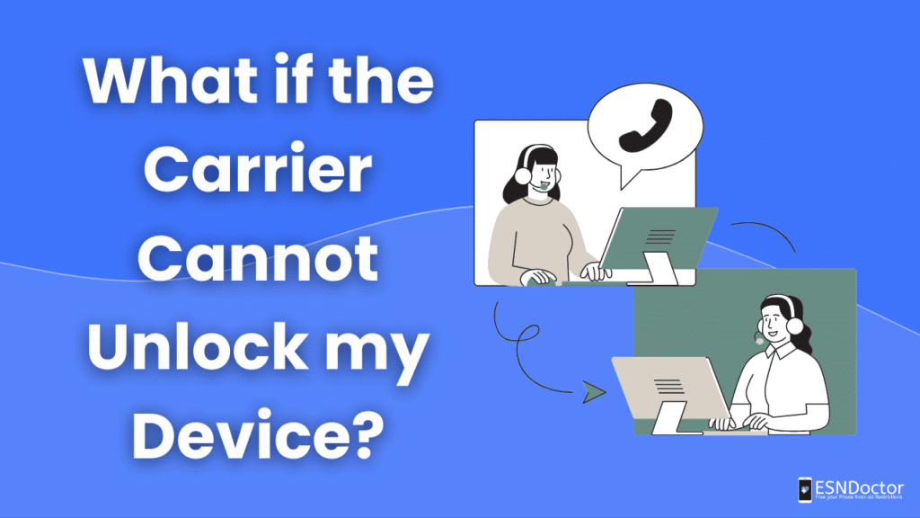 What if the Carrier Cannot Unlock my Device?