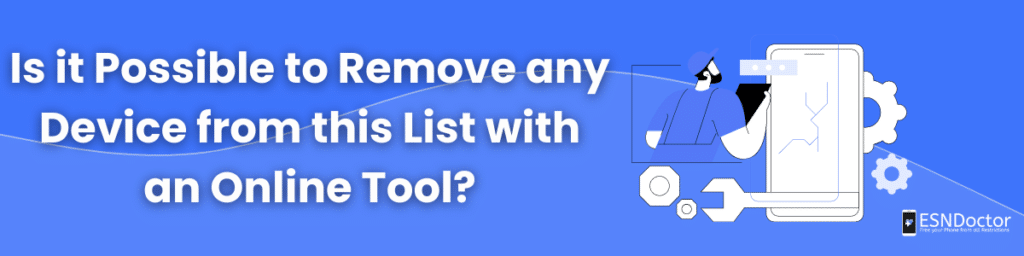 Is it Possible to Remove any Device from this List with an Online Tool?

