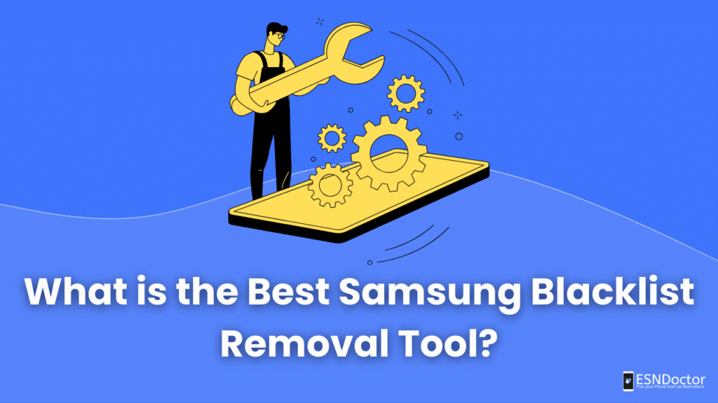 What is the Best Samsung Blacklist Removal Tool?