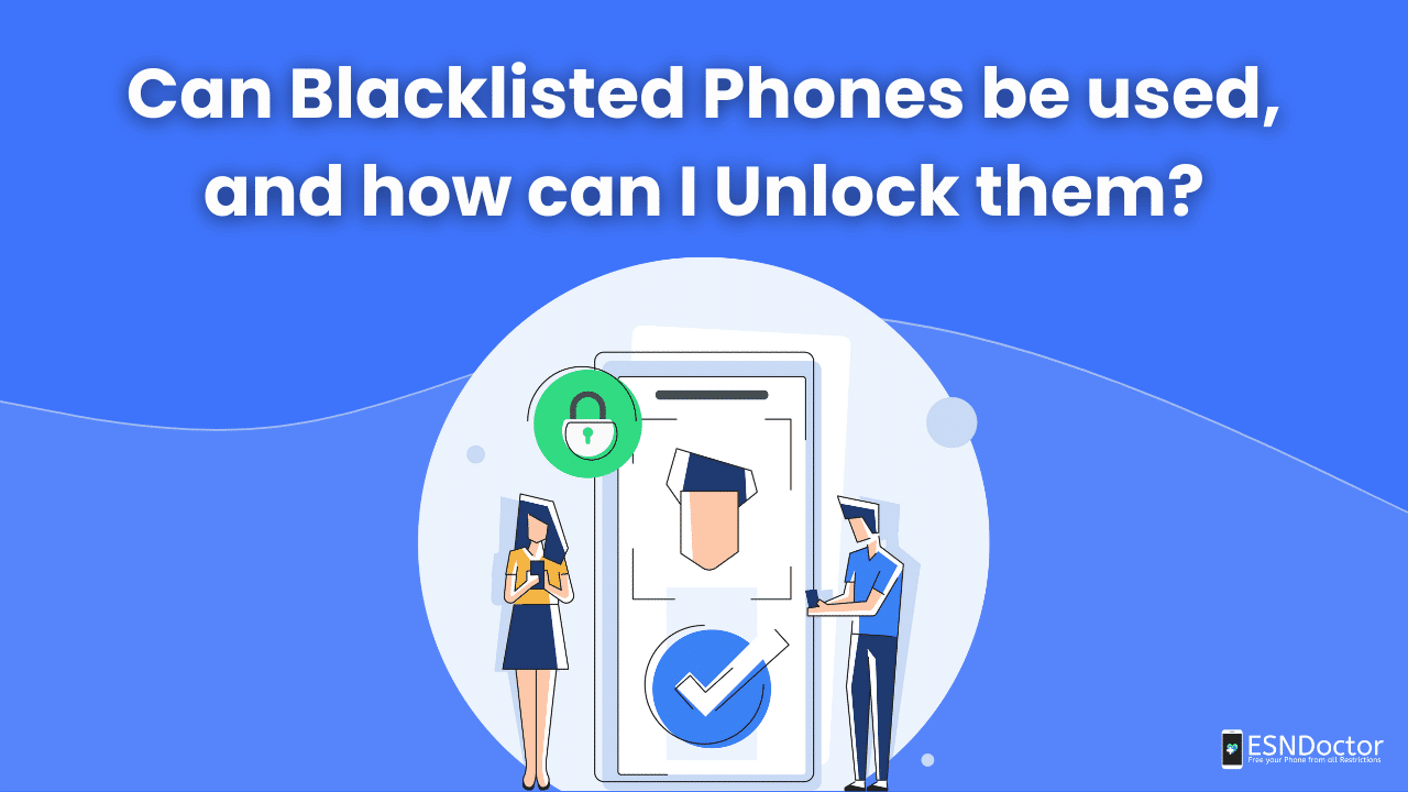 Can Blacklisted Phones be used, and how can I Unlock them?