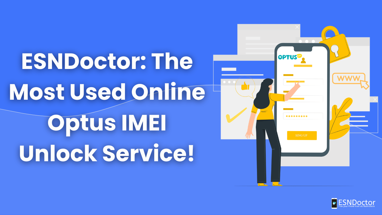 ESNDoctor: The Most Used Online Optus IMEI Unlock Service!